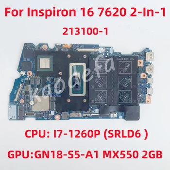 213100-1 Для Dell Inspiron 16 7620 Материнская плата ноутбука 2-В-1 Процессор: I7-1260P SRLD6 Графический процессор: GN18-S5-A1 MX550 2 ГБ CN-0FD3D2 100% Тест В порядке